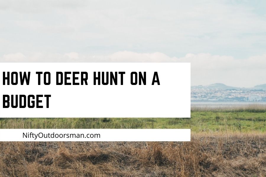 How to deer hunt on a budget.