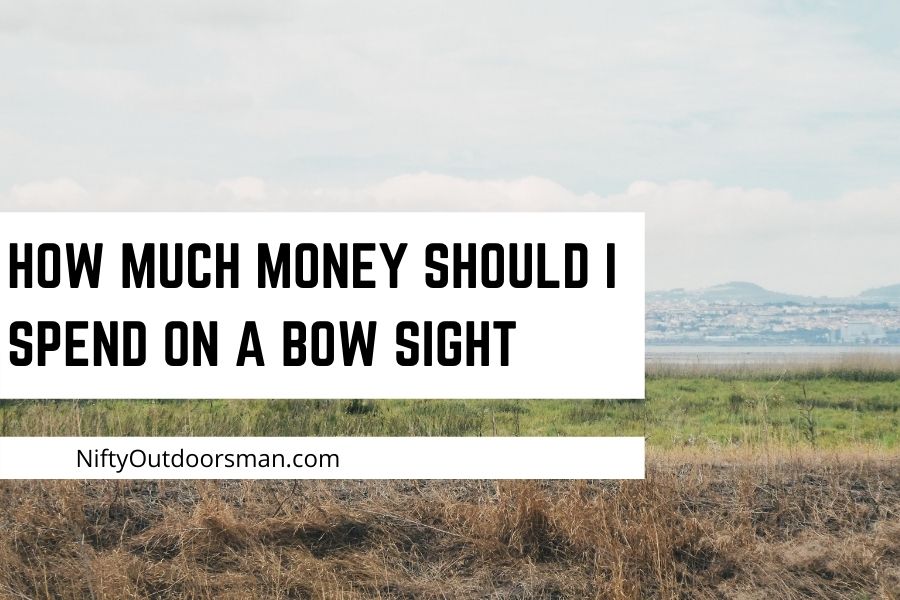 How much money should i spend on a bow sight?