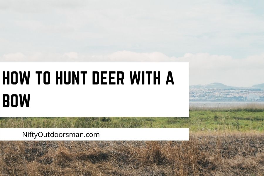 How to hunt deer with a bow | Nifty Outdoorsman