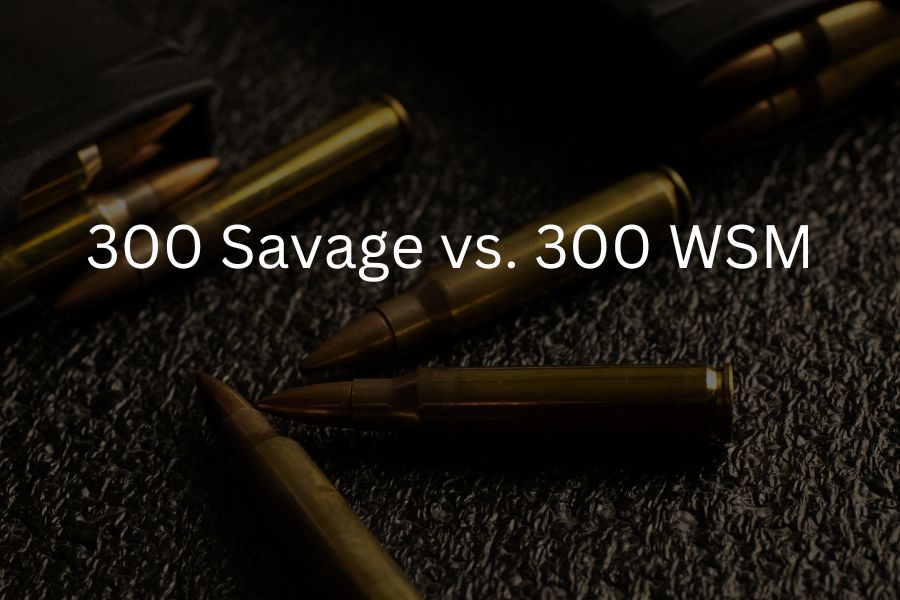 300 Savage vs. 300 WSM Caliber Comparison Nifty Outdoorsman